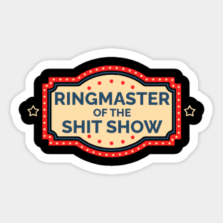 Ringmaster of The Shit Show Sticker